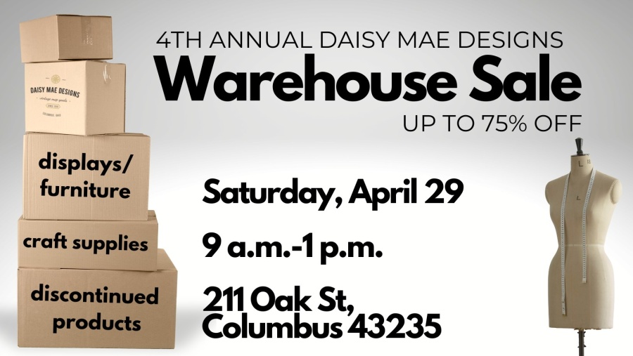 4th Annual Daisy Mae Designs Warehouse Sale