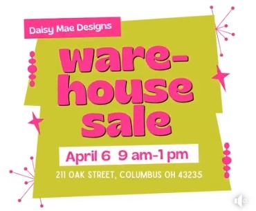 Daisy Mae Designs 5th Annual Warehouse Sale